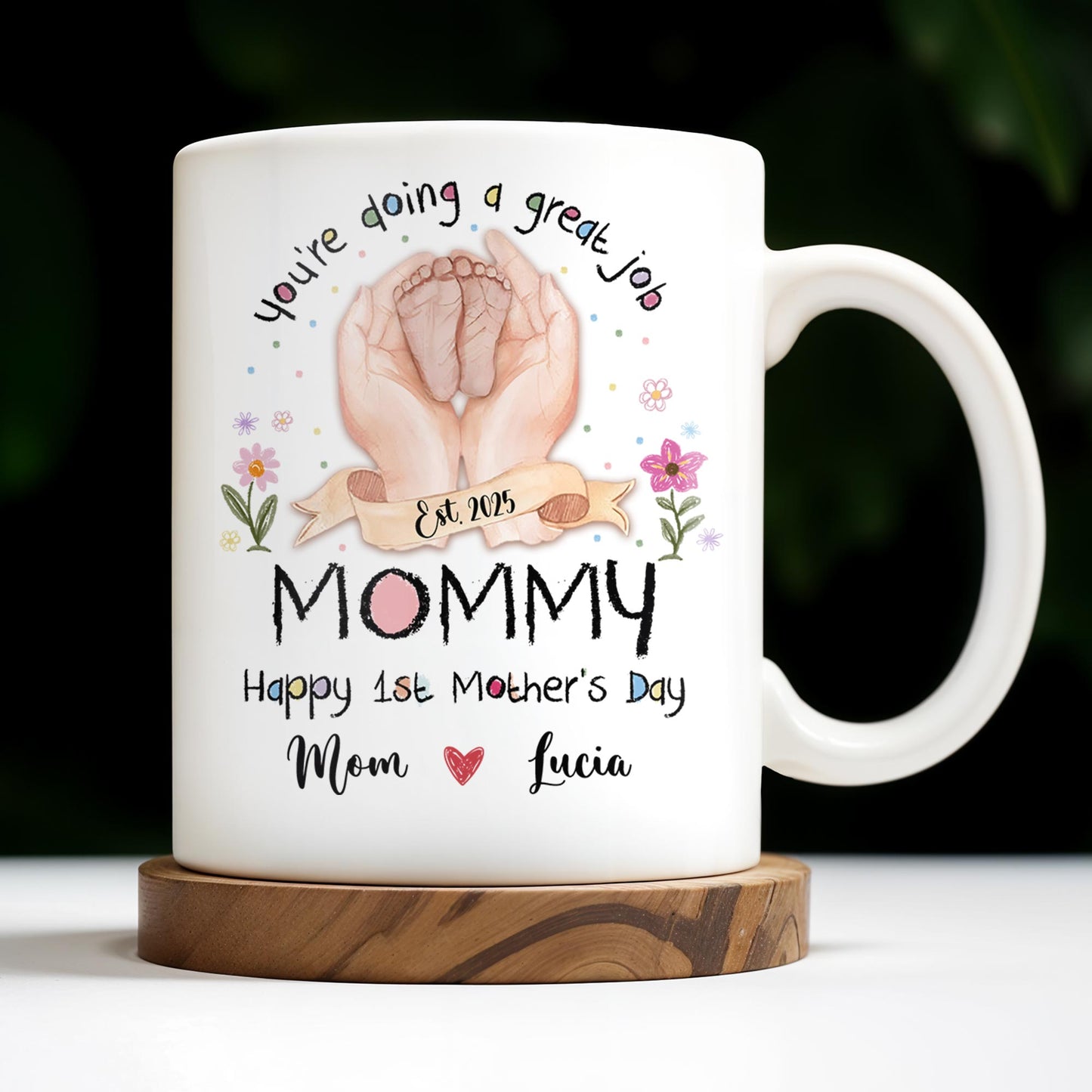 You're Doing A Great Job, Mommy Happy 1st Mother's Day, Handprints and Flowers - Personalized Custom Coffee Mug - MOM095_MG