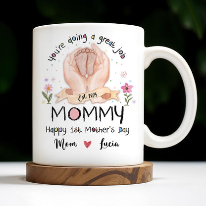 You're Doing A Great Job, Mommy Happy 1st Mother's Day, Handprints and Flowers - Personalized Custom Coffee Mug - MOM095_MG