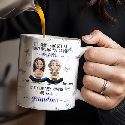 The Only Thing Better Than Having You As My Mom, Bows And Cartoon People - Personalized Custom Coffee Mug - MOM103_MG