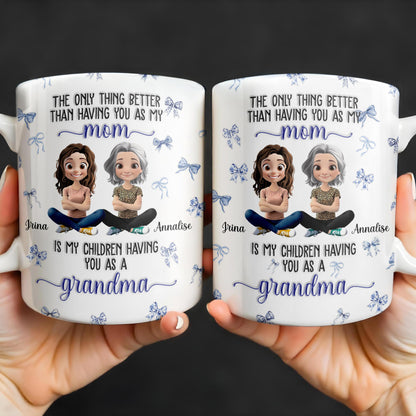 The Only Thing Better Than Having You As My Mom, Bows And Cartoon People - Personalized Custom Coffee Mug - MOM103_MG