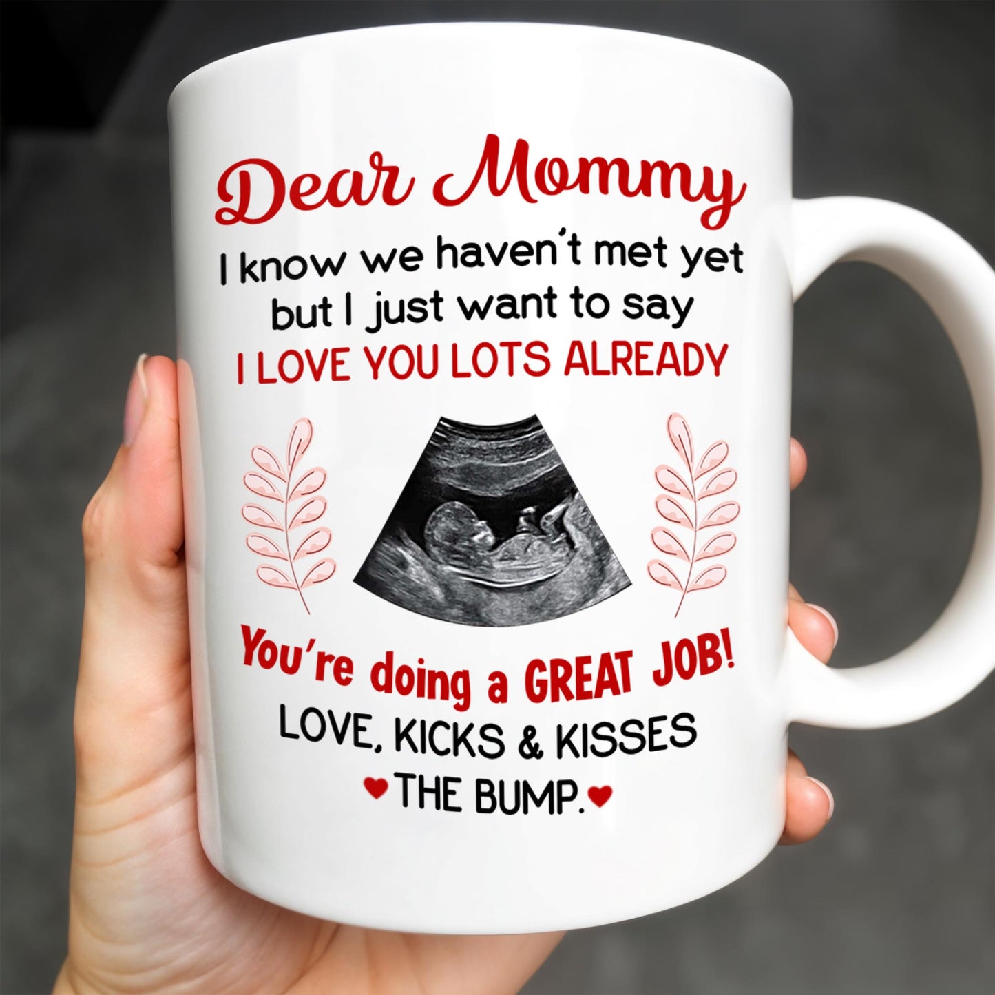 Dear Mommy, I know we haven't met yet but I just want to say I love you lots already, Ultrasound Image - Personalized Custom Coffee Mug - MOM106_MG