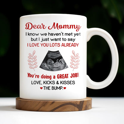Dear Mommy, I know we haven't met yet but I just want to say I love you lots already, Ultrasound Image - Personalized Custom Coffee Mug - MOM106_MG