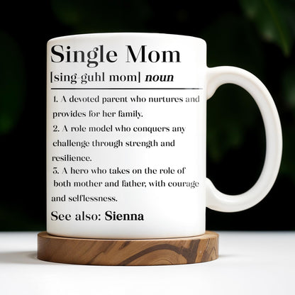 Single Mom Devoted Parent and Courageous Hero - Personalized Custom Coffee Mug - MOM129_MG