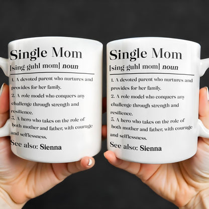 Single Mom Devoted Parent and Courageous Hero - Personalized Custom Coffee Mug - MOM129_MG