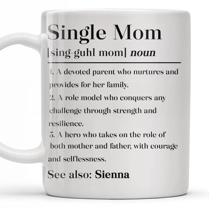 Single Mom Devoted Parent and Courageous Hero - Personalized Custom Coffee Mug - MOM129_MG