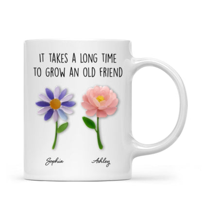 It Takes a Long Time to Grow an Old Friend, Custom Birth Month Flower - Personalized Mug - Christmas Gift for Best Friends