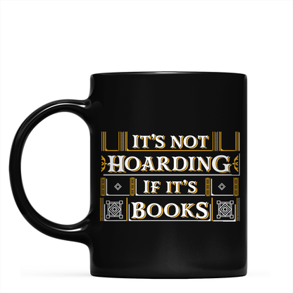 It's Not Hoarding If It's Books Book Lovers Gift Mug