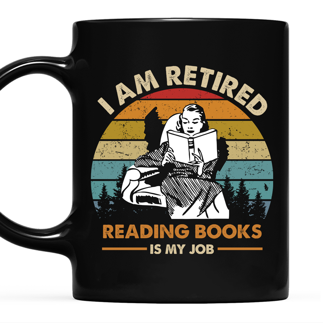 I Am Retired Reading Books Is My Job For Women Book Lovers Gift Mug