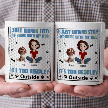 Too Peopley Outside - Personalized Mug - Gift for Pet Owners, Pet Lovers, Dog Mom | CLP15 NH96