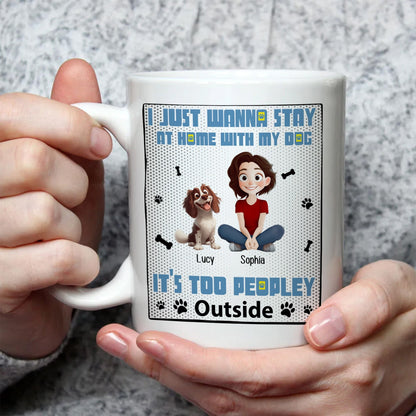 Too Peopley Outside - Personalized Mug - Gift for Pet Owners, Pet Lovers, Dog Mom | CLP15 NH96