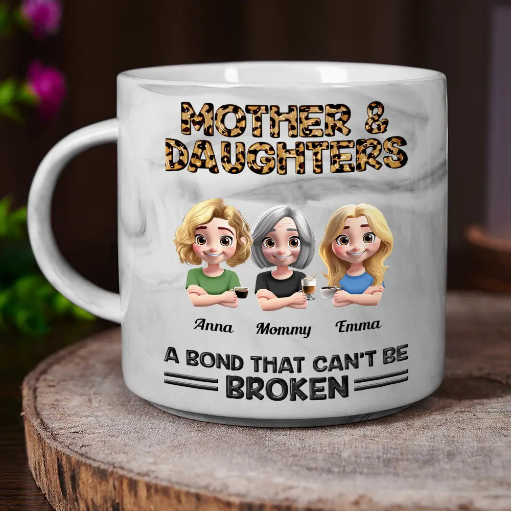 Mother And Daughters A Bond That Can't Be Broken - Personalized Marble Mug