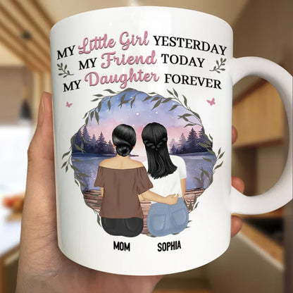 Mother & Daughter My Friend Today My Daughter Forever - Personalized Mug