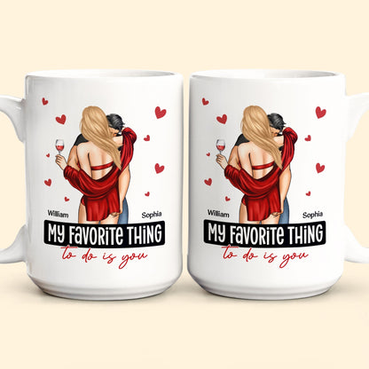 My Favorite Thing To Do Is You - Personalized Mug - Anniversary Gifts For Her, Him