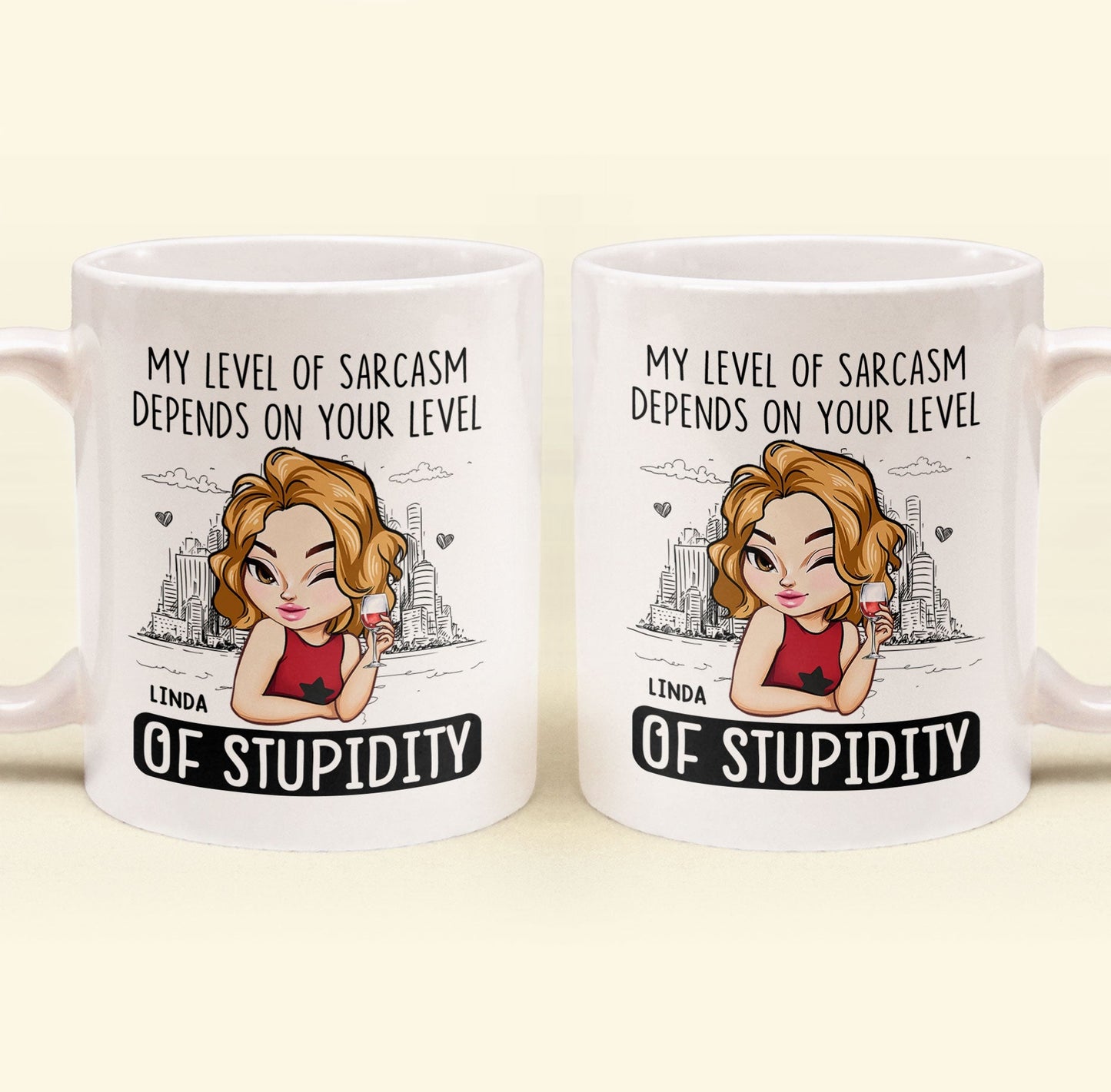 My Level Of Sarcasm Depends On Your Level Of Stupidity - Personalized Mug