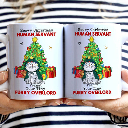 Meowy Christmas Human Servant Your Tinny Furry Overlords - Christmas Gift For Cat Lovers - Personalized White Edge-to-Edge Mug