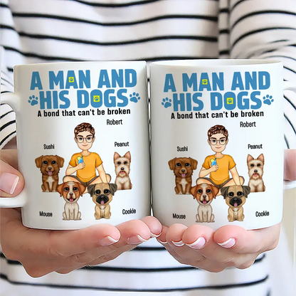 A Man And His Dogs A Bond That Can't Be Broken - Personalized Mug