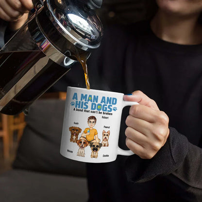 A Man And His Dogs A Bond That Can't Be Broken - Personalized Mug