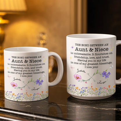 The Bond Between An Aunt And Niece, Unbreakable Relationship, Love And Friendship - Personalized Custom Coffee Mug - NCE022_MG