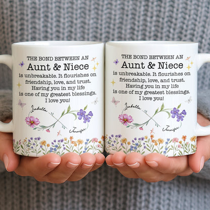 The Bond Between An Aunt And Niece, Unbreakable Relationship, Love And Friendship - Personalized Custom Coffee Mug - NCE022_MG
