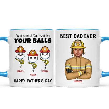 Firefighter Dad We Used To In Your Balls Personalized Mug