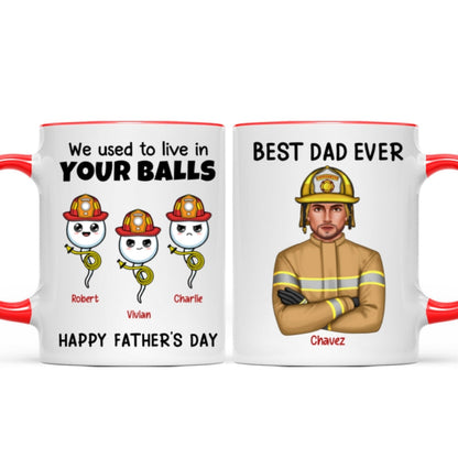 Firefighter Dad We Used To In Your Balls Personalized Mug