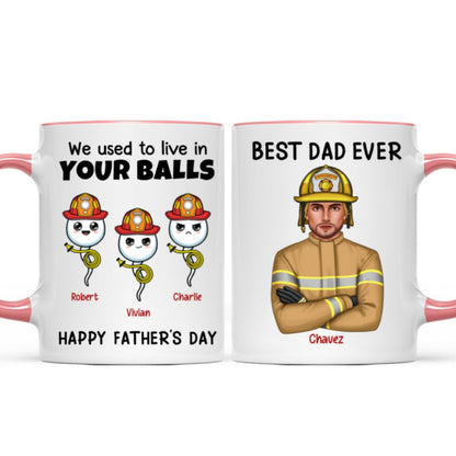 Firefighter Dad We Used To In Your Balls Personalized Mug