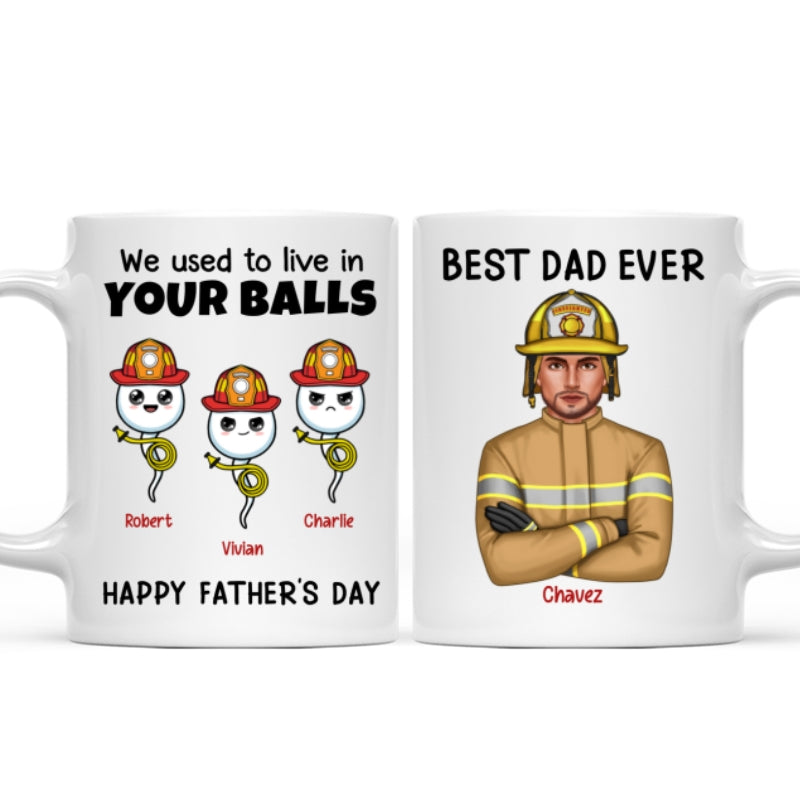 Firefighter Dad We Used To In Your Balls Personalized Mug