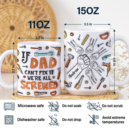 If Dad Can't Fix It We're All Screwed - 3D Inflated Effect Printed Mug, Personalized White Edge-to-Edge Mug