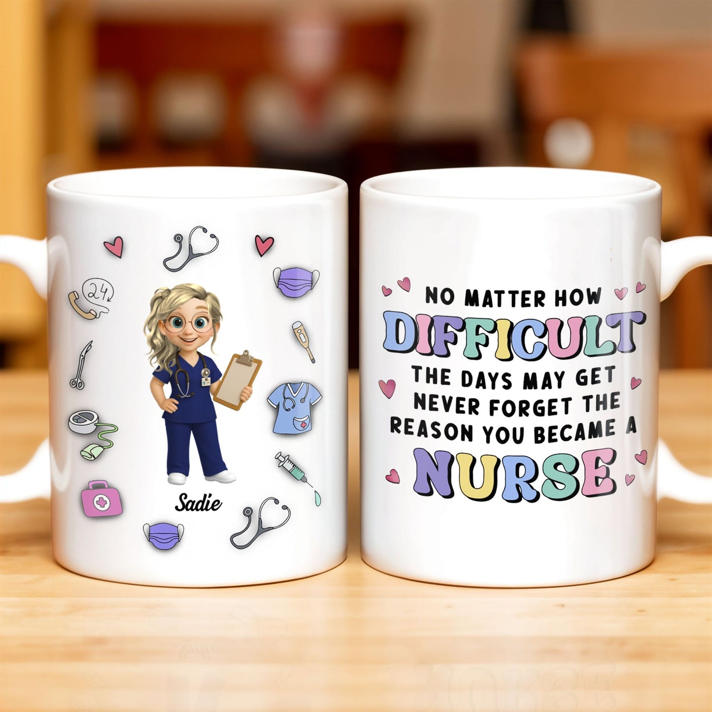 No Matter How Difficult The Days May Get, Nurse And Medical Symbols - Personalized Custom Coffee Mug - NUR019_MG