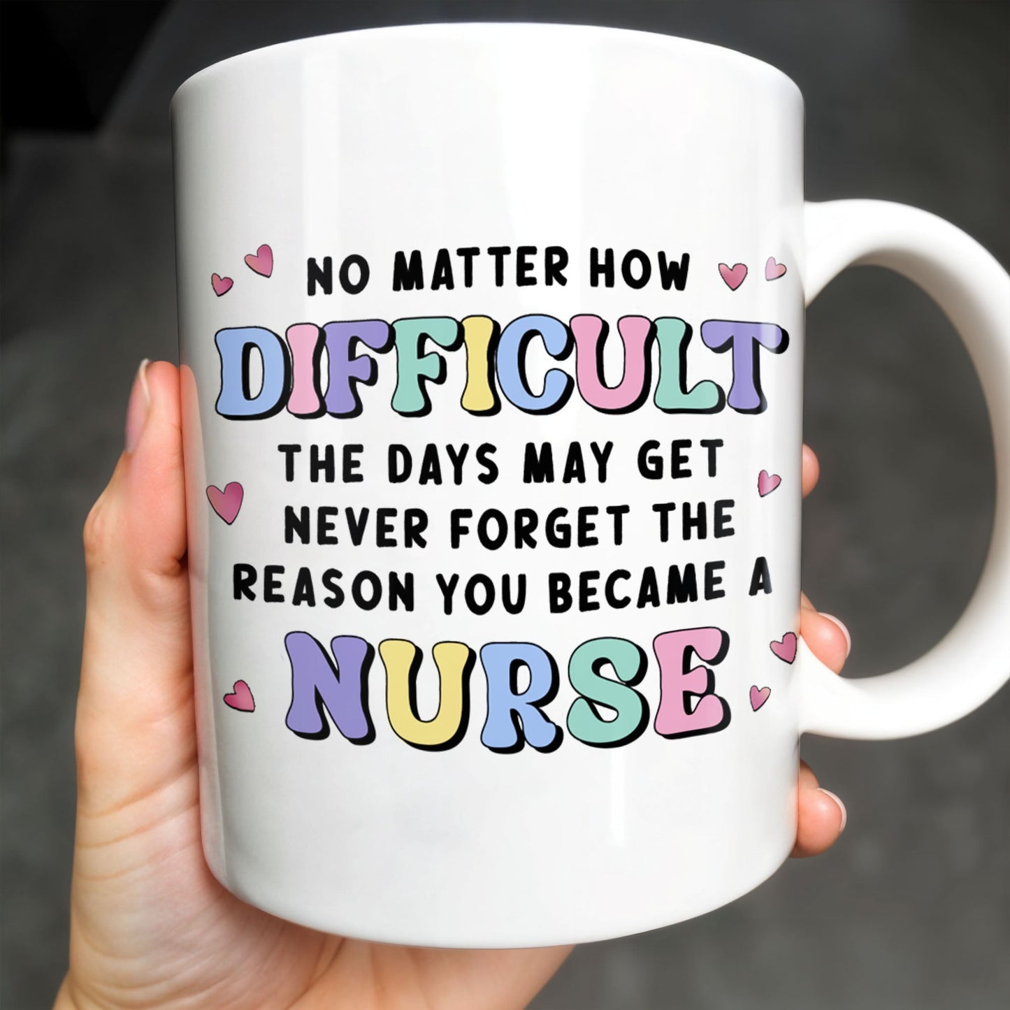 No Matter How Difficult The Days May Get, Nurse And Medical Symbols - Personalized Custom Coffee Mug - NUR019_MG