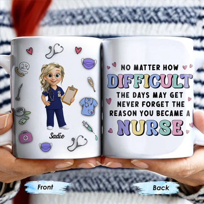 No Matter How Difficult The Days May Get, Nurse And Medical Symbols - Personalized Custom Coffee Mug - NUR019_MG