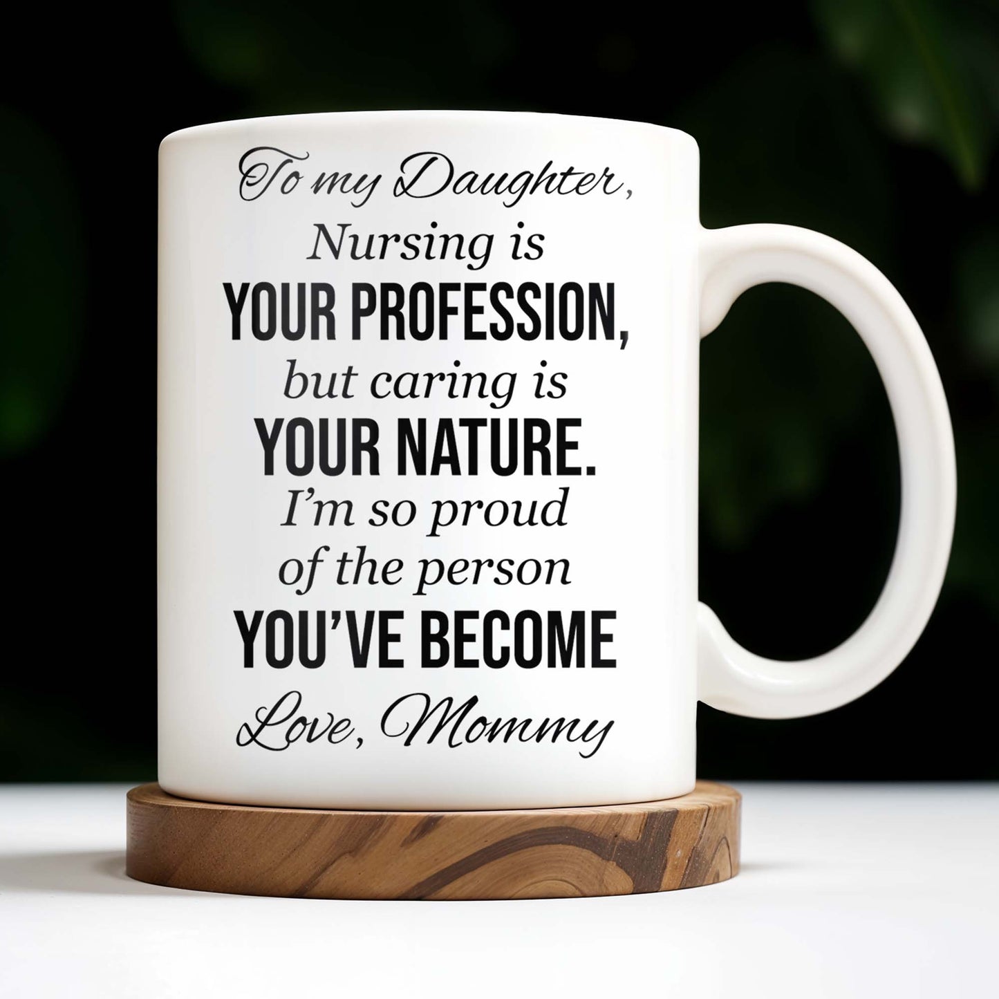 To My Daughter, Nursing Is Your Profession - Personalized Custom Coffee Mug - NUR030_MG