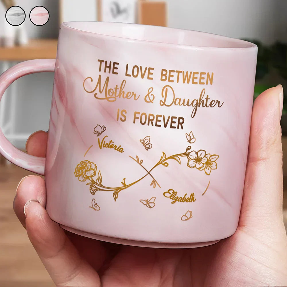 The Love Between Mother & Daughter Is Forever - Personalized Marble Mug