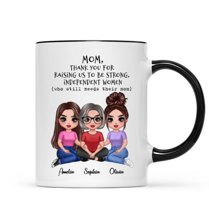Embracing Doll Mom Daughter Sitting Thank You For Raising Independent Women Personalized Mug