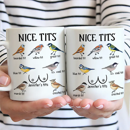 Nice Tits Bird Funny - Personalized Mug