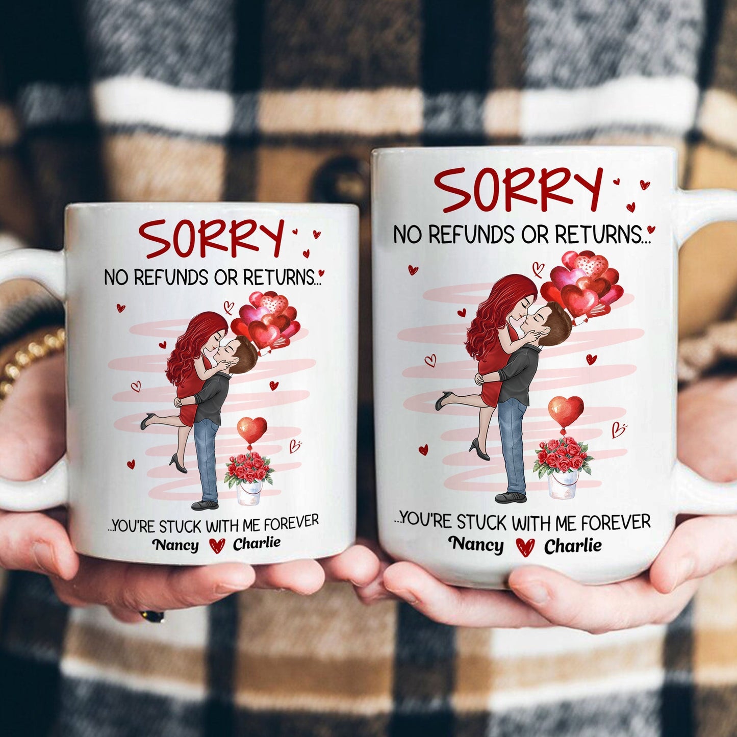 No Refunds Or Returns You're Stuck With Me Forever - Personalized Mug