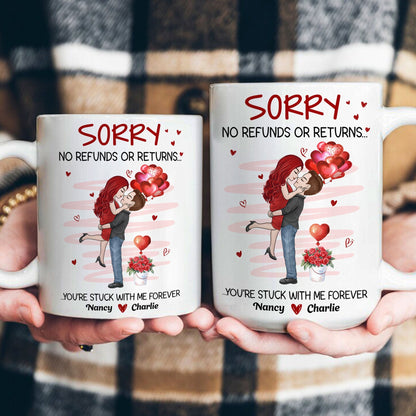 No Refunds Or Returns You're Stuck With Me Forever - Personalized Mug