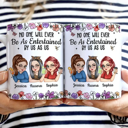 "No One Will Ever Be As Entertained By Us As Us" White Ceramic Mug, Personalized Best Friend Gift, Creative Sister Cup