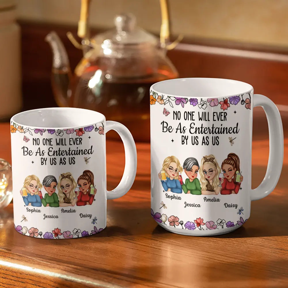 "No One Will Ever Be As Entertained By Us As Us" White Ceramic Mug, Personalized Best Friend Gift, Creative Sister Cup