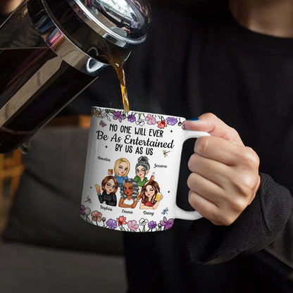 "No One Will Ever Be As Entertained By Us As Us" White Ceramic Mug, Personalized Best Friend Gift, Creative Sister Cup