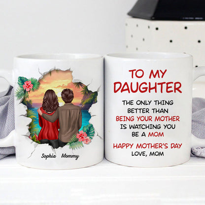 The Only Thing Better than Being Your Mother is Watching You Be a Mom, 3D Effect Personalized Mug, Gift for Mom