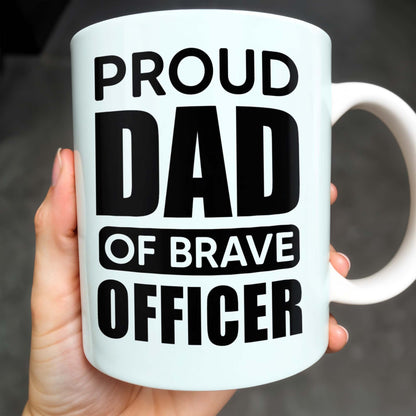 Proud Dad Of Brave Officer, Bold Text Design - Personalized Custom Coffee Mug - OFC003_MG