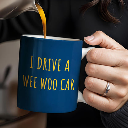 I Drive A Wee Woo Car, Police Car - Personalized Custom Coffee Mug - OFC010_MG