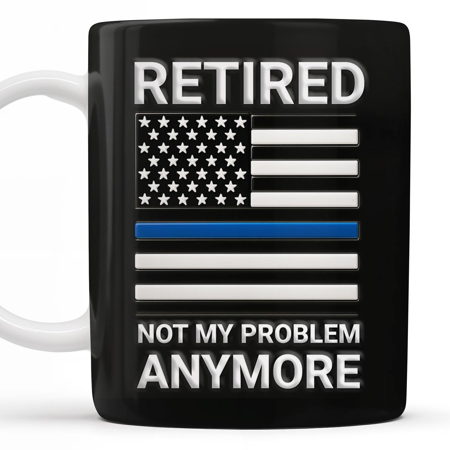 Retired Not My Problem Anymore, American Flag and Text - Personalized Custom Coffee Mug - OFC016_MG