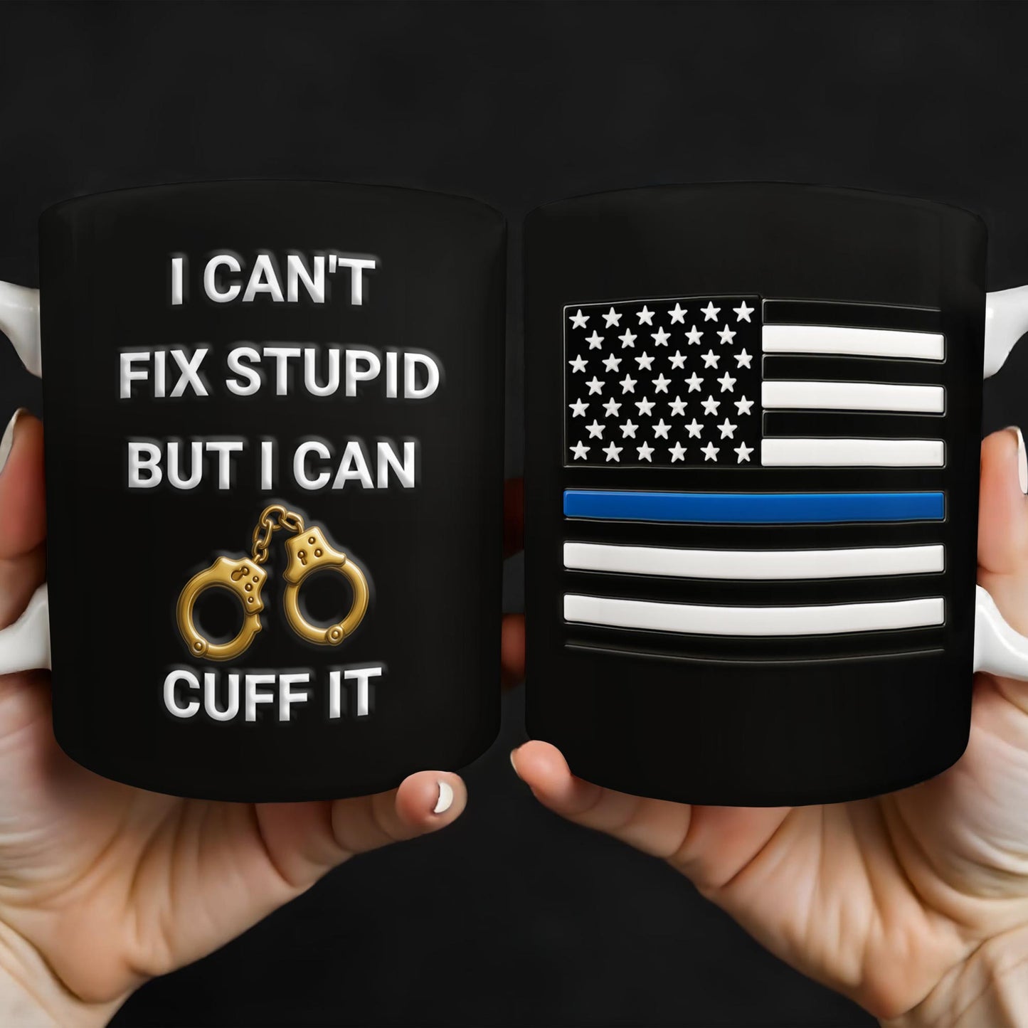 I Can't Fix Stupid But I Can Cuff It, Handcuffs and Thin Blue Line Flag - Personalized Custom Coffee Mug - OFC017_MG