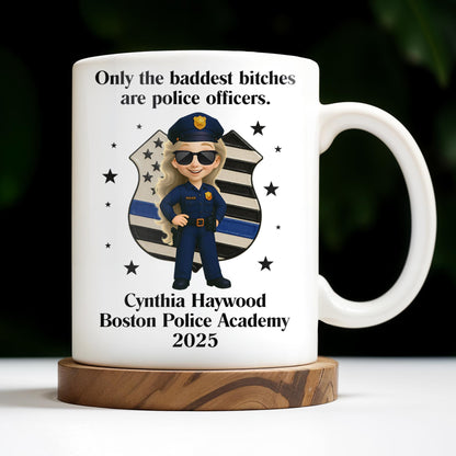 Only The Baddest B*tches Are Police Officers, Police Badge and Officer - Personalized Custom Coffee Mug - OFC020_MG