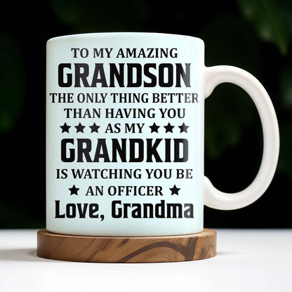 To My Amazing Grandson, The Only Thing Better Than Having You As My Grandkid - Personalized Custom Coffee Mug - OFC021_MG