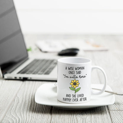 A Wise Woman Once Said I'm Outta Here Happy Retirement Funny Gift Personalized Mug