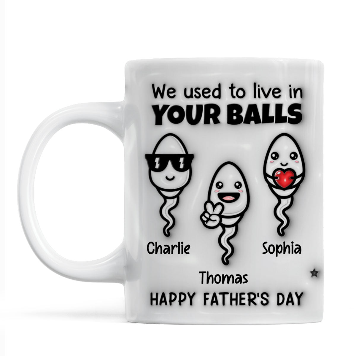Used To Live In Your Balls Funny Father's Day Personalized 3D Inflated Mug