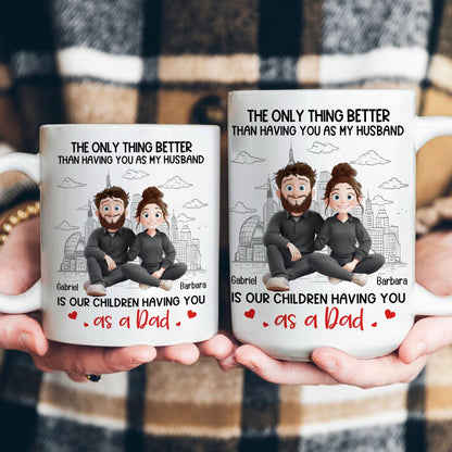 The Only Thing Better Than Having You As My Husband - Personalized Mug